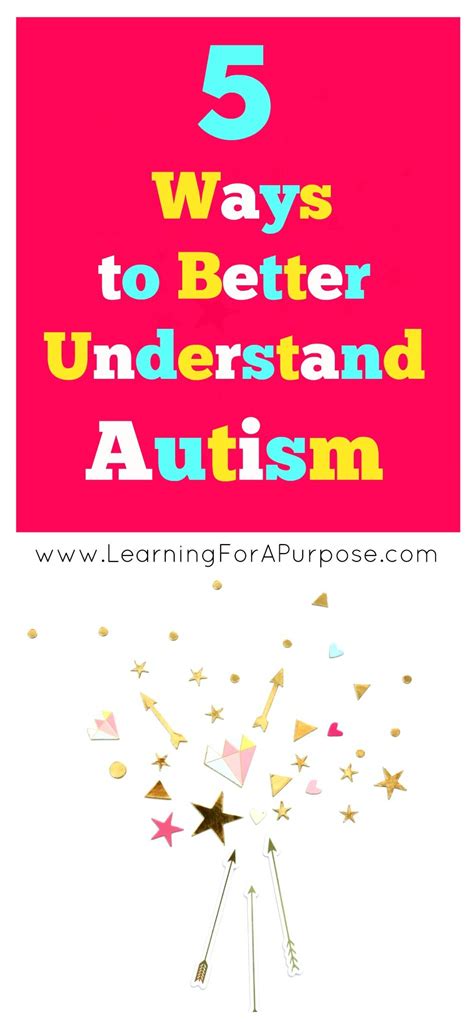 5 Ways To Better Understand Autism Learning For A Purpose Autism