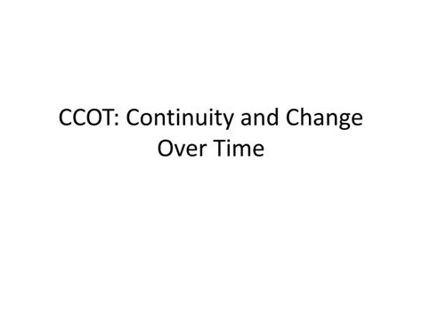 Ppt Ccot Continuity And Change Over Time Powerpoint Presentation