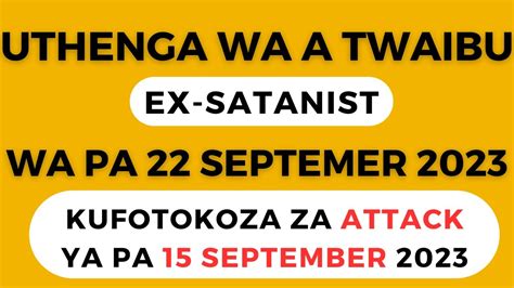 Uthenga Wa A Twaibu Wa Pa 22 September 2023 Za Attack Ya Pa 15