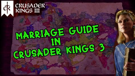 A Quick In Depth Guide To Marriage In Crusader Kings 3 Youtube