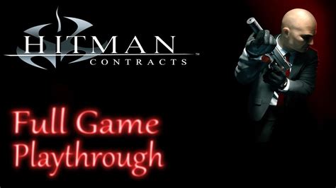 Hitman Contracts Full Game Gameplay Playthrough No Commentary Youtube