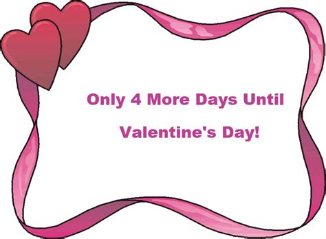 Count down the days to valentines day with our great days until valentines day. Only four more days until Valentine's Day!