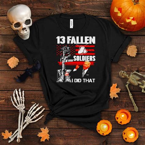 Biden 13 Fallen Soldiers I Did That Shirt