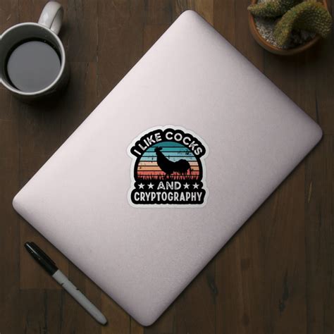 I Like Cocks And Cryptography Funny Chicken T Cryptography Sticker Teepublic