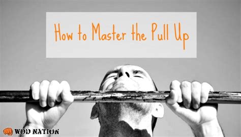 How To Master The Pull Up Wod Nation