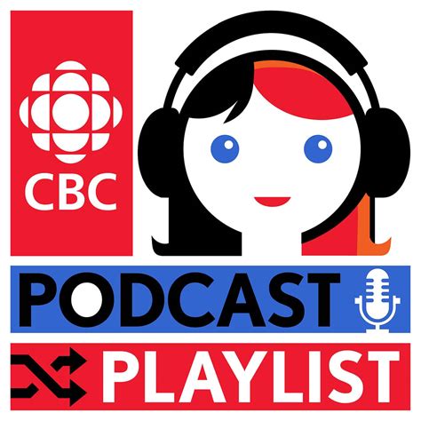 Podcast Playlist From Cbc Radio Listen Via Stitcher Radio On Demand