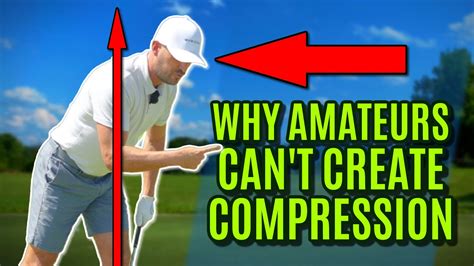 Golf Why Amateur Golfers Cant Create Compression Youtube