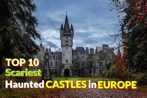 Top 10 Scariest Haunted Castles In Europe Wonderslist