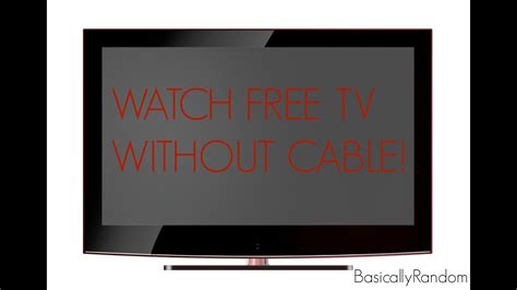 Watch Free Tv Without Cable Youtube