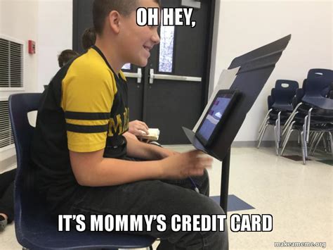 Mommys Credit Card Meme