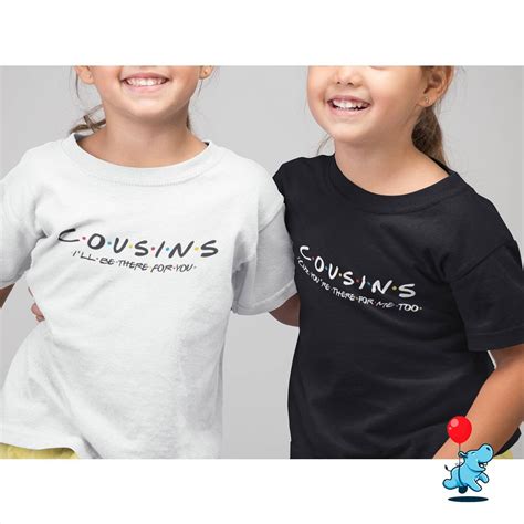 Cousins Friends Tshirts Cousins Shirt Cousin T Friends Etsy