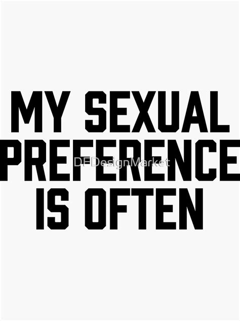 My Sexual Preference Is Often Tshirt Sticker For Sale By Dfdesignmarket Redbubble