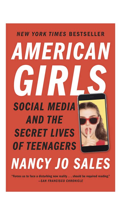 American Girls Social Media And The Secret Life Of Teenagers Nancy Jo Sales