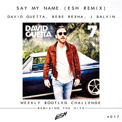 Say my name (record dance radio, original mix 2018) — david guetta feat bebe rexha & j balvin. David Guetta, Bebe Rexha, J Balvin - Say My Name (ESH ...