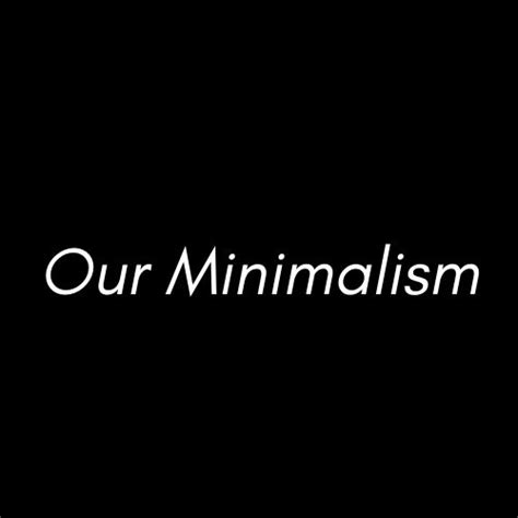 Our Minimalism