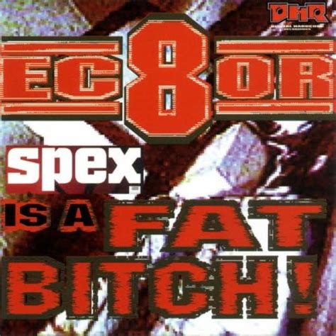 Spex Is A Fat Bitch By Ec8or On Amazon Music