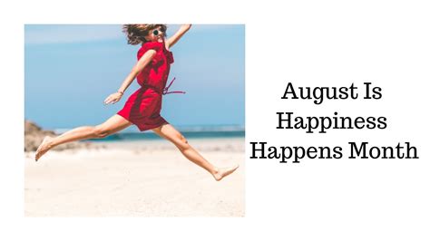 August Is Happiness Happens Month Youtube