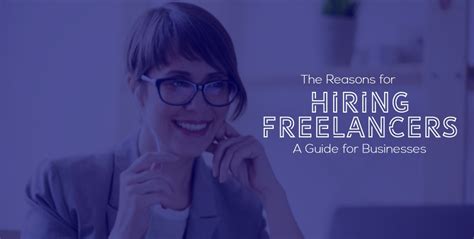 The Reasons For Hiring Freelancers A Guide For Businesses