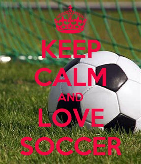 Keep Calm And Love Soccer Poster Lani Keep Calm O Matic