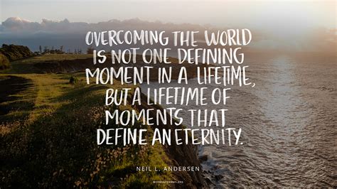 Explore our collection of motivational defining moment quotes. Daily Quote: A Lifetime of Moments | Mormon Channel