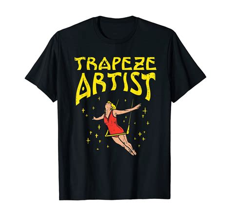Trapeze Artist For Traveling Circus Artists T Shirt Unisex Tshirt