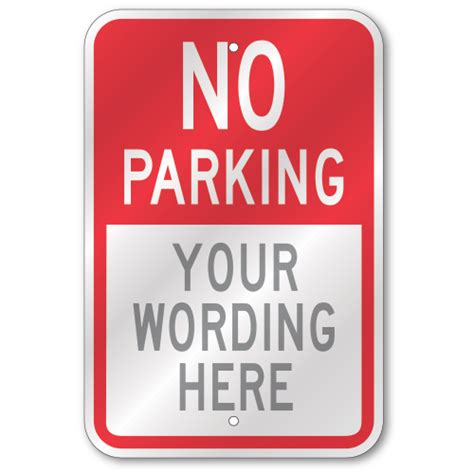 Custom No Parking Sign Outdoor Reflective Aluminum 80 Mil Thick 12 X