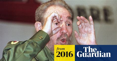 A Revolution Is Not A Bed Of Roses Fidel Castro In His Own Words Fidel Castro The Guardian