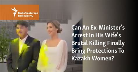 can an ex minister s arrest in his wife s brutal killing finally bring protections to kazakh women