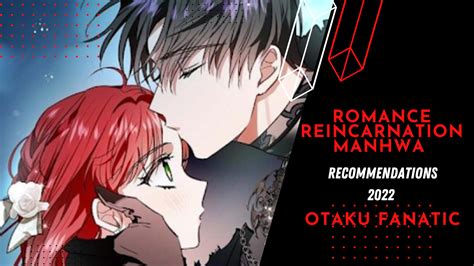Romance Reincarnation Manhwa Recommendations 2022 Otaku Fanatic