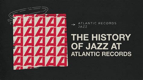 The History Of Jazz At Atlantic Records Youtube
