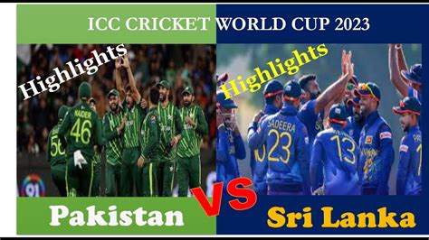 Pakistan Vs Sri Lanka Cricket Highlights World Cup 2023 Youtube