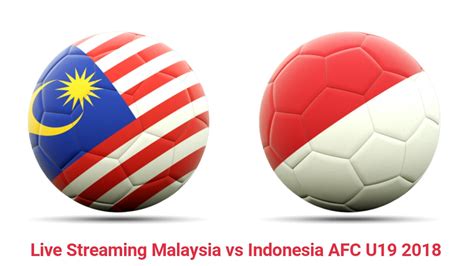 Perlawanan kelima bagi pusingan kedua kelayakan piala dunia 2022 antara malaysia dengan indonesia bakal berlangsung di stadium. Live Streaming Malaysia vs Indonesia AFC U19 2018 ...