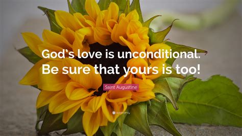 Saint Augustine Quote Gods Love Is Unconditional Be Sure That Yours