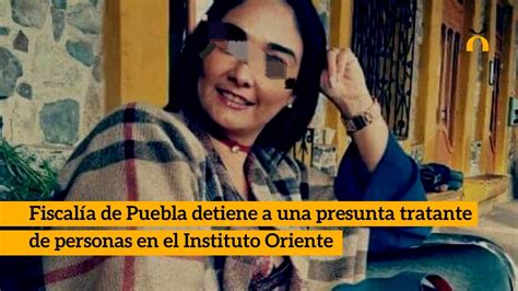 Fiscalía De Puebla Detiene A Una Presunta Tratante De Personas En El