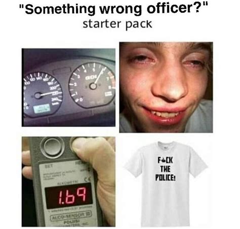 Something Wrong Officer Starterpack R Starterpacks Starter Packs Know Your Meme
