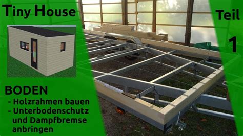 Die haustüre können sie ebenfalls selbst bauen oder alternativ ein fertiges modell aus dem handel verwenden. Tiny House selber bauen - Boden: Holz-Rahmen - Teil 1 ...