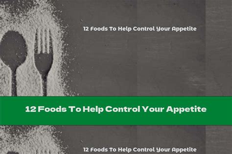 12 Foods To Help Control Your Appetite This Nutrition