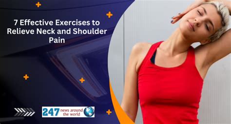 7 Effective Exercises To Relieve Neck And Shoulder Pain 247 News