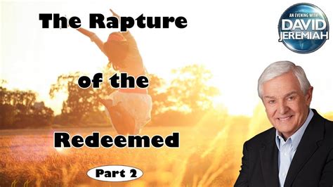 Dr David Jeremiah The Rapture Of The Redeemed Part 2 Turning Point