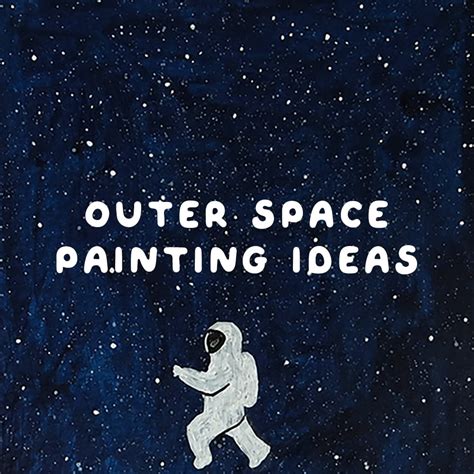 15 Easy Outer Space And Galaxy Painting Ideas