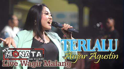 Terlalu Anjar Agustin New Monata Dhehan Audio Live Wagir Malang