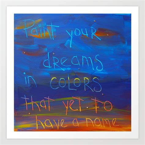 Paint Your Dreams Art Print By Noelle Carina Society6