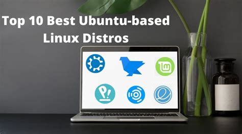 Top 10 Best Ubuntu Based Linux Distros In 2021