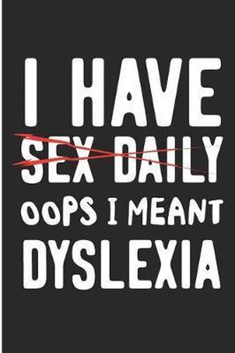 I Have Sex Daily Oops I Meant Dyslexia Jen V Pitman 9781090281241 Boeken