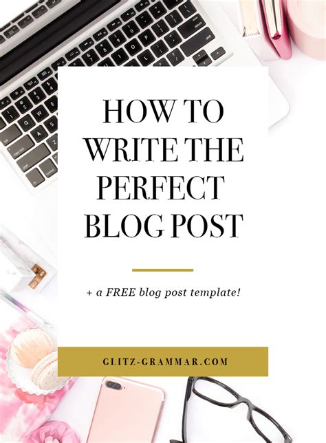 How To Write The Perfect Blog Post Free Blog Post Template