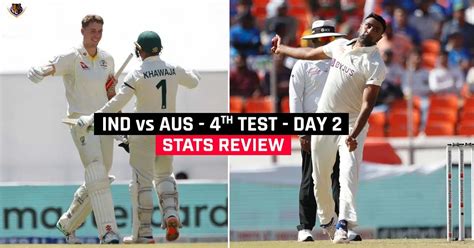 Ind Vs Aus 4th Test Day 2 Stats Review Usman Khawajas Sensational