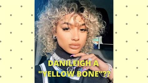 Danileigh Gets Dragged For Colorist Yellow Bone Song Youtube