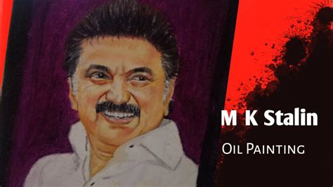 Mk Stalin Dmk Cmotamilnadu Oil Painting Youtube