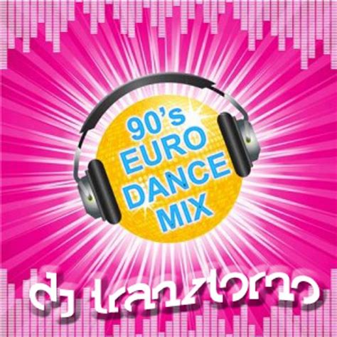 Euro Dance Mix 90s By Djtranztorno Mixcloud