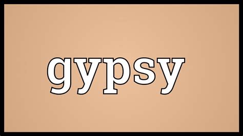 Gypsy Meaning Youtube
